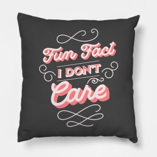 Fun Fact I Don't Care Pillow