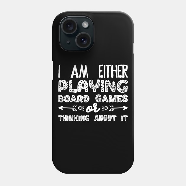 I Am Either Playing Board Games or Thinking About It - Meeples Addict Phone Case by pixeptional