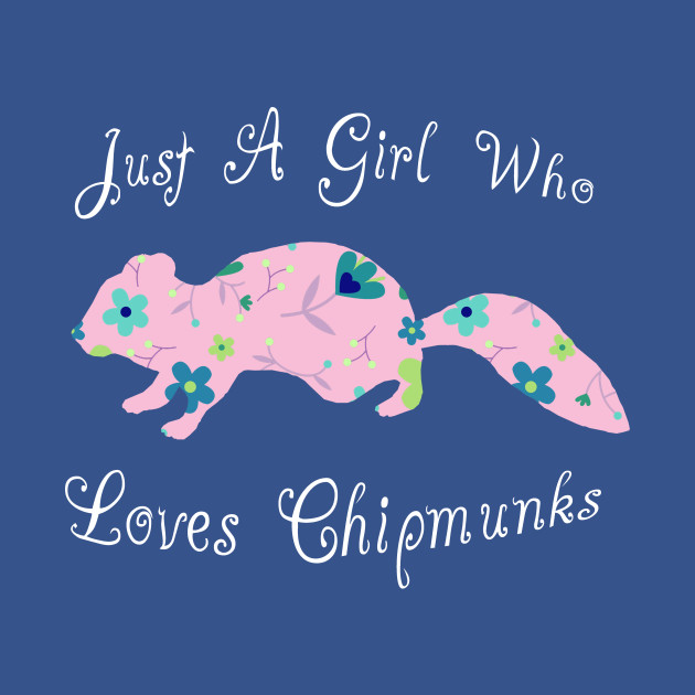 Discover Just A Girl Who Loves Chipmunks - Chipmunk - T-Shirt