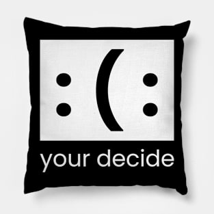 YOUR DECIDE Pillow