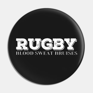 Rugby, Blood, Sweat, Bruises - Rugby Players Practice or Match Design Gift for rugby lover Pin