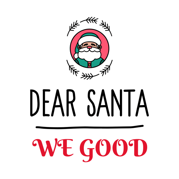 Dear Santa We Good by JaunzemsR