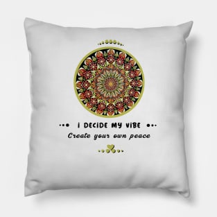 I decide my vibe, create your own peace mandala art Pillow