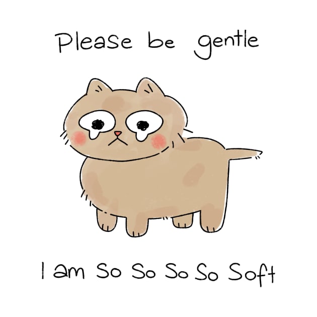 please be gentle i am so soft cat by socialllama