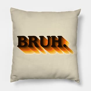 BRUH. | Gen Z Slang Meme | 60s 70s Style Retro Bold Text Pillow