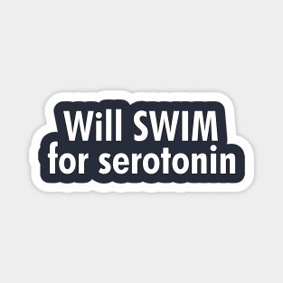 Will Swim for Serotonin Magnet