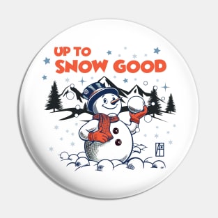 Up to Snow Good - Funny Christmas - Happy Holidays - Xmas - Snowman Pin