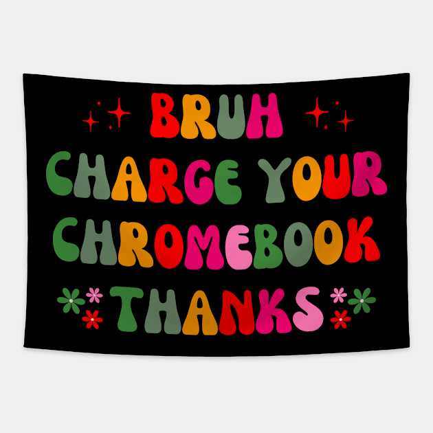 bruh charge your chromebook thanks Tapestry by mdr design