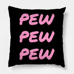 Pew Pew Pew pink funny Pillow