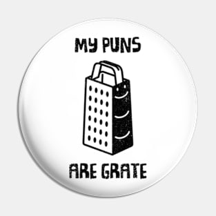 My Puns Are Grate Pin