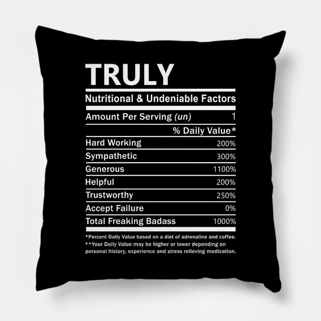 Truly Name T Shirt - Truly Nutritional and Undeniable Name Factors Gift Item Tee Pillow by nikitak4um