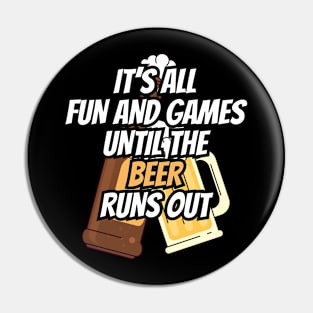 Fun and Games til Beer Runs Out Craft Beer Pin