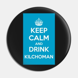 Keep Calm and Drink Kilchoman Islay Whisky Pin