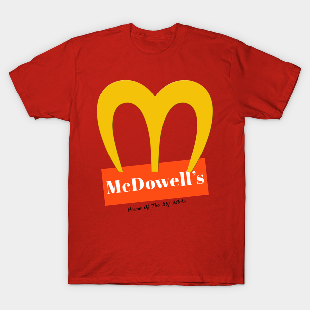 McDowell's - House Of The Big Mick White - Mcdowells - T-Shirt