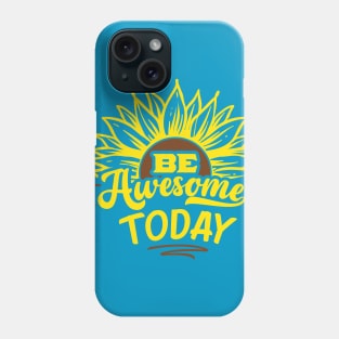 Be Awesome Today Phone Case