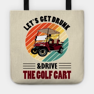 lets get drunk and drive the golf cart.. Tote