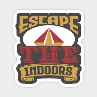 Escape the indoors Magnet