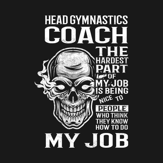 Head Gymnastics Coach T Shirt - The Hardest Part Gift 2 Item Tee by candicekeely6155