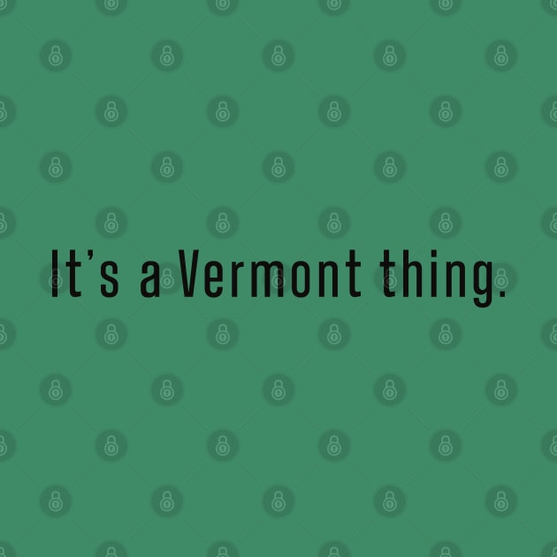 It’s a Vermont Thing by LiciaMarie