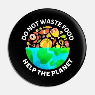 Do Not Waste Food Help The Planet Pin