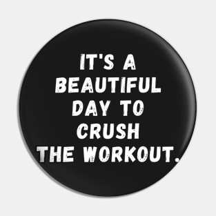 It's a beautiful day to crush the workout Pin