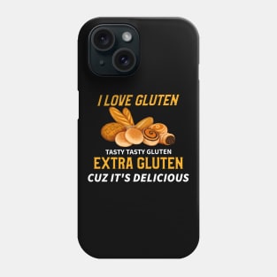 I Love Gluten Extra Gluten Cause its Delicious Phone Case