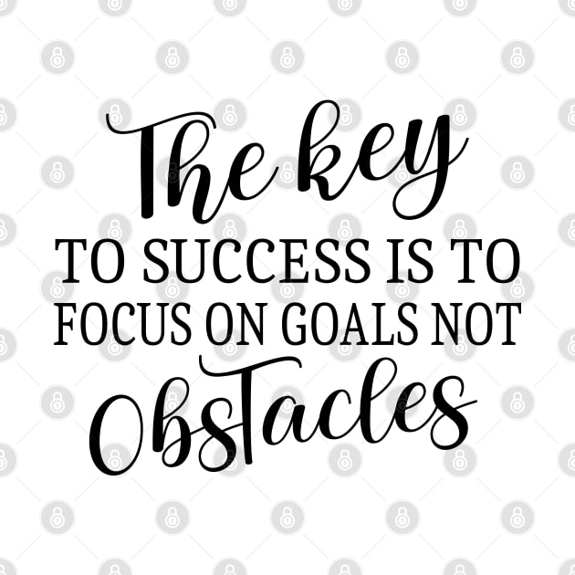 The key to success is to focus on goals, not obstacles | Key to success by FlyingWhale369