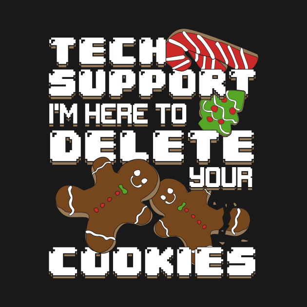 Tech Support I'm Here To Delete Your Cookies by Dolde08