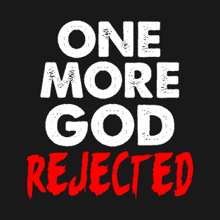 One More God Rejected T-Shirt