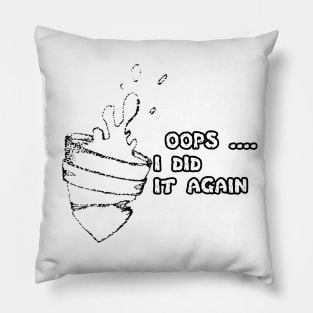 oops......... I did it again Pillow