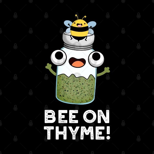 Bee On Thyme Cute Herb Insect Pun by punnybone