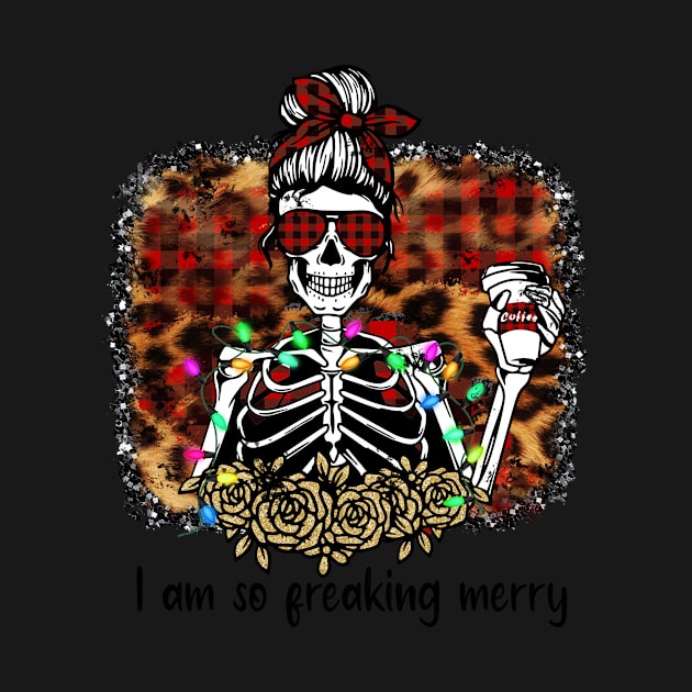 I'm So Freaking Merry, Christmas Skeleton by Bam-the-25th
