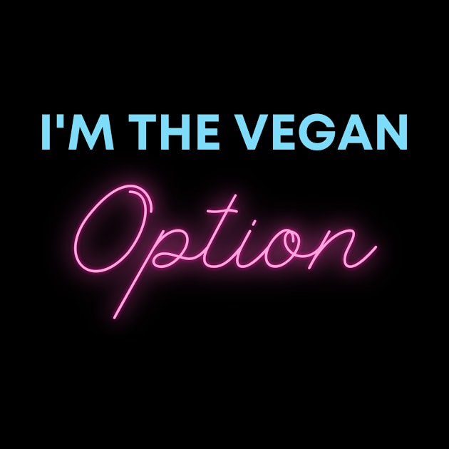 I'M THE VEGAN OPTION by Green Art Service