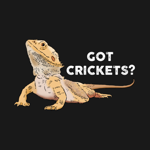Funny Bearded Dragon Drawing, Got Crickets? - Bearded Dragons - T-Shirt