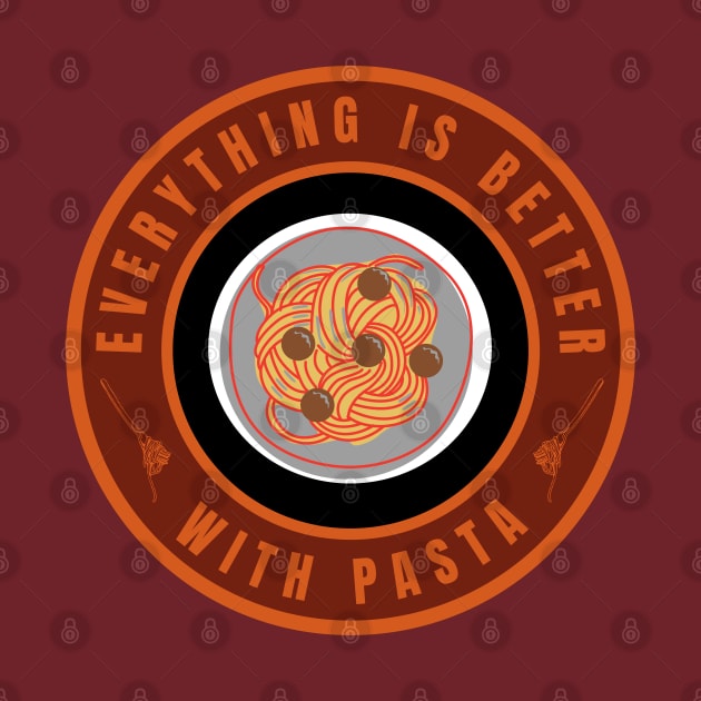 Everything is better with Pasta by InspiredCreative