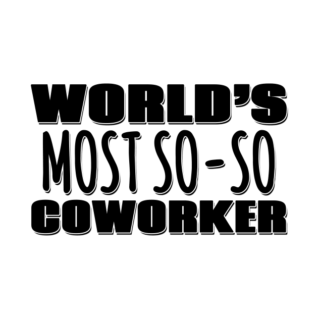 World's Most So-so Coworker by Mookle