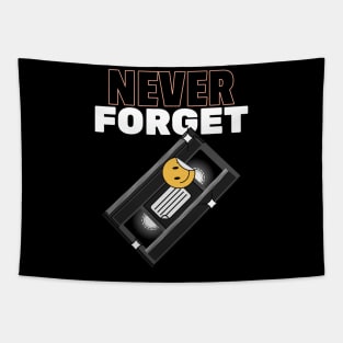 Never Forget Cassette Retro Vintage 60s 70s 80s 90s T-Shirt Tapestry