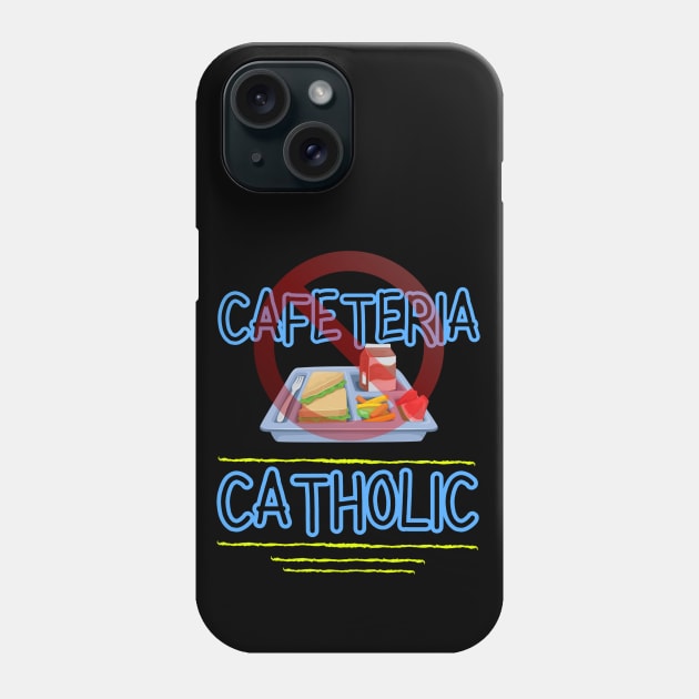 Cafeteria Catholic - Not Phone Case by stadia-60-west