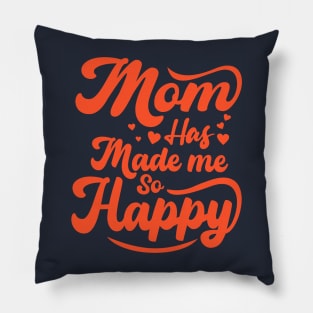 Mom Has Made Me So Happy Pillow