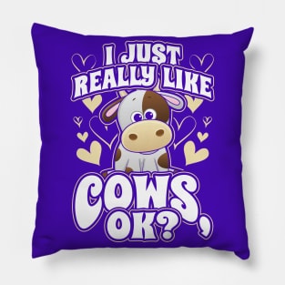 I Just Really Like Cows OK Pillow