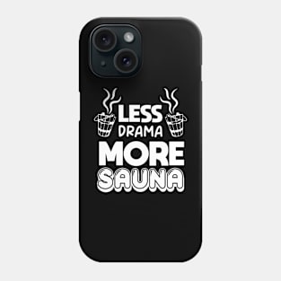 Less drama more sauna Sauna lovers Sauna Goers Funny Comic Phone Case