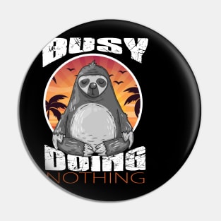 Busy Doing Nothing Sloth Pin