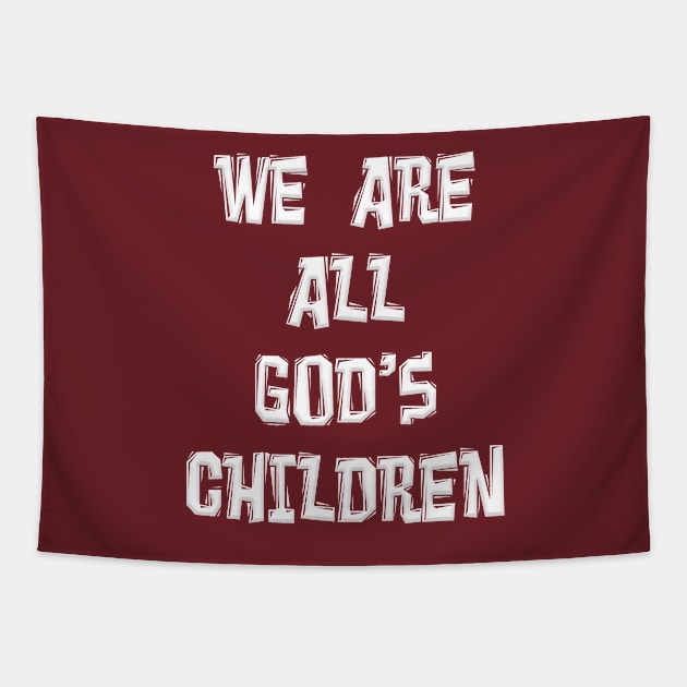 WE ARE ALL GOD'S CHILDREN Tapestry by Roly Poly Roundabout