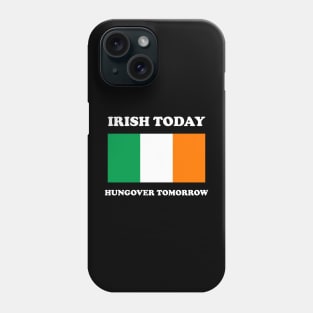 Irish Today Hungover Tomorrow Funny St Patricks Day Phone Case