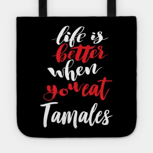 Life Is Better When You Eat Tamales Tote