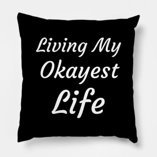 Living My Okayest Life Pillow