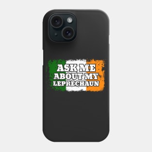Ask My About My Leprechaun Phone Case