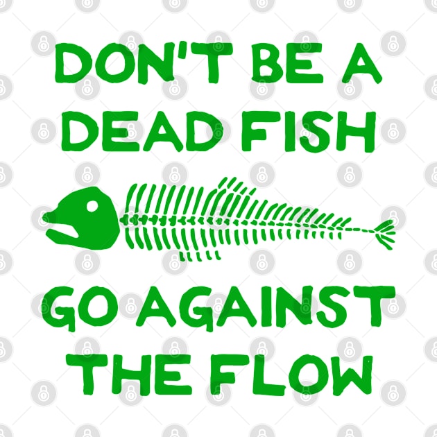 Don't Be A Dead Fish - Go Against The Flow (v7) by TimespunThreads