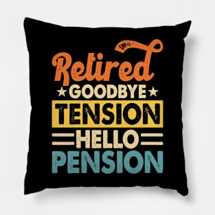 Retired Goodbye Tension Hello Pension T shirt For Women Pillow