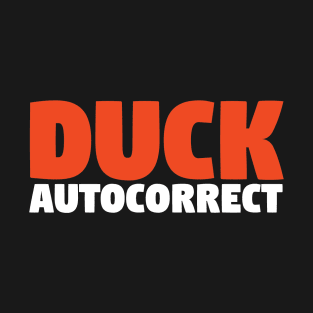 Duck autocorrect T-Shirt